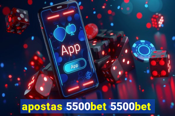 apostas 5500bet 5500bet